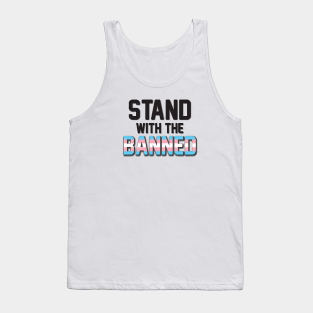 Stand With the Banned Transgender Tank Top by CloudWalkerDesigns